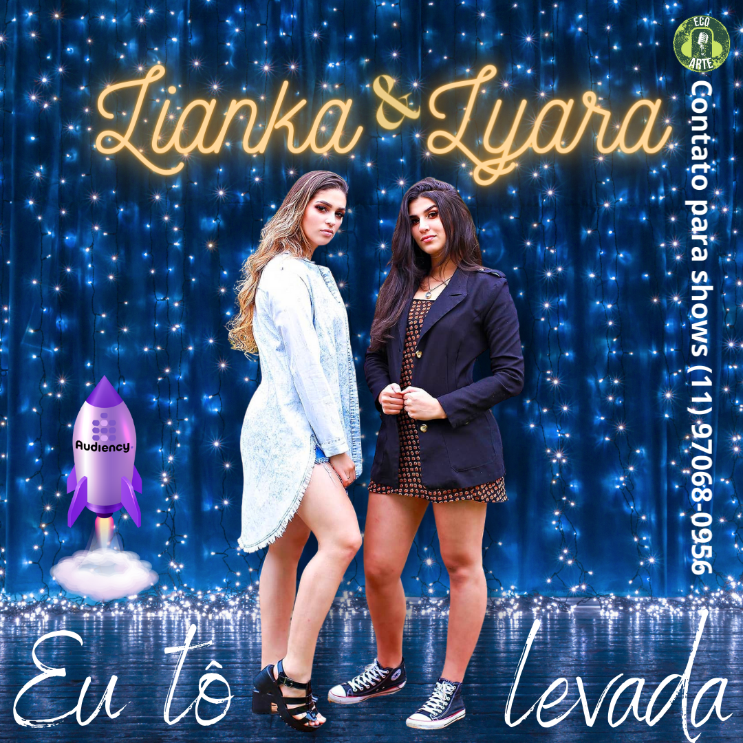 Lianka e Lyara Lançam nas rádios "Eu to Levada"